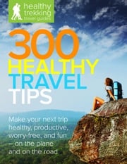 300 Healthy Travel Tips Brian Teeter