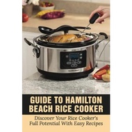 Hamilton Beach Rice Cooker: Discover Your Rice Cooker's Full Potential With Easy Recipes: Hamilton B