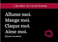 Calendrier de l’avent homme | Allume moi. Mange moi. Claque moi. Aime moi (25 jours de plaisir): Jeu