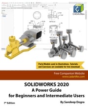 SOLIDWORKS 2020: A Power Guide for Beginners and Intermediate User Sandeep Dogra