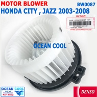 โบลเวอร์ ฮอนด้า แจ๊ส ซิตี้ 2003 - 2008 BW0087 Denso แท้ TG116340-60414D Blower Honda City Jazz  พัดล