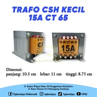 TRAFO TRANSFORMER CSH 15A CT 65 KECIL 15 AMPERE 15AH 65V 65 VOLT CT MURNI KECIL