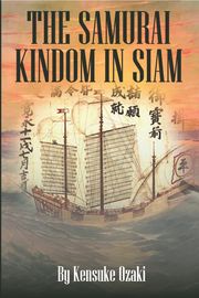 The Samurai Kingdom In Siam Kensuke Ozaki
