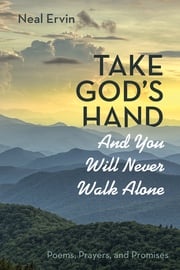 Take God’s Hand and You Will Never Walk Alone Neal Ervin