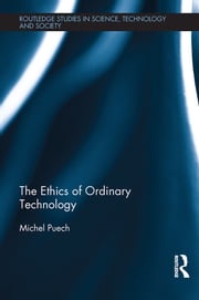 The Ethics of Ordinary Technology Michel Puech