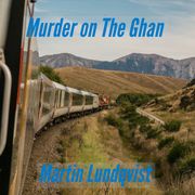 Murder on the Ghan Martin Lundqvist