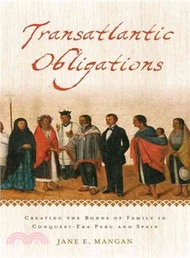Transatlantic Obligations ─ Creating the Bonds of Family in Conquest-Era Peru and Spain