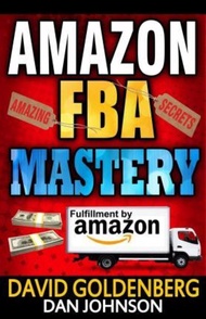Amazon Fba : Mastery: 4 Steps to Selling $6000 Per Month on Amazon Fba: Amaz by David Goldenberg (US