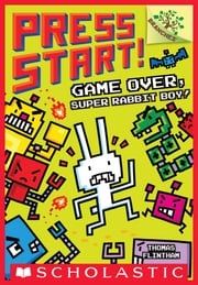 Game Over, Super Rabbit Boy!: A Branches Book (Press Start! #1) Thomas Flintham