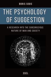 The psychology of suggestion Boris Sidis