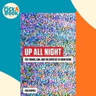 Up All Night : Ted Turner, CNN, and the Birth of 24-Hour News by Lisa Napoli (hardcover)