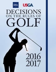 Decisions on the Rules of Golf R &amp; A CHAMPIONSHIPS LTD