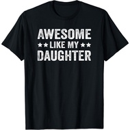 Funny Awesome Like My Daughter Fathers Day T-Shirt