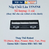 Nắp Chổi Lăn Đế Gắn Khăn Hộp Bụi Robot T5 Hero T5 Max T5 Power T5 Neo T5 Fun/ Pro/ Plus Ozmo920 Ozmo