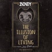The Illusion of Living: An AFK Book (Bendy) Adrienne Kress