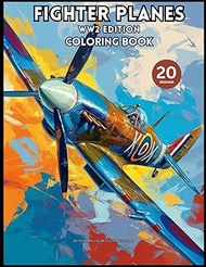 Amazing Fighter Planes World War 2 Edition: 20 Fantastic Pages of Fighter Planes from ww2 for Kids a