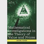 Mathematical Investigations in the Theory of Value and Prices, and Appreciation and Interest