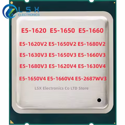 Xeon E5-1620V2 E5-1650V2 E5-1680V2 E5-1630V3 E5-1650V3 E5-1660V3 E5-1680V3 E5-1620V4 E5-1630V4 E5-16