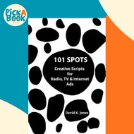 101 Spots : Creative Scripts for Radio, TV & Internet by David K Jones (paperback)