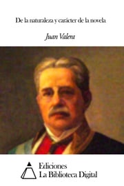 De la naturaleza y carácter de la novela Juan Valera