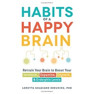 Sách ngoại văn: Habits Of A Happy Brain - Retrain Your Brain To Boost Your Serotonin, Dopamine, Oxyt