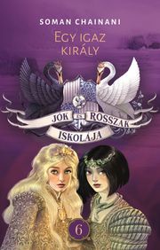 Jók és Rosszak Iskolája 6. - Egy igaz király Soman Chainani