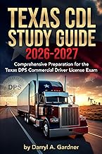 Texas CDL Study Guide 2026-2027: Comprehensive Preparation for the Texas DPS Commercial Driver Licen