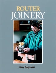 Router Joinery Gary Rogowski