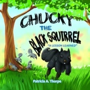 Chucky The Black Squirrel Patricia A. Thorpe
