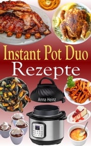 Instant Pot Duo Rezepte Anna Heinz