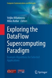 Exploring the DataFlow Supercomputing Paradigm Veljko Milutinovic