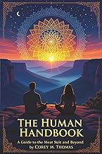 The Human Handbook: A Guide to the Meat Suit and Beyond