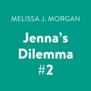 Jenna's Dilemma #2 Melissa J. Morgan