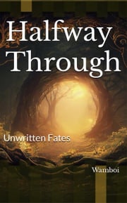 Halfway Through: Unwritten Fates Wamboi