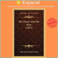The Desert And The Rose (1921) by Edith Nicholl Bradley Ellison (US edition, paperback)