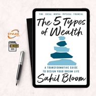 The 5 Types of Wealth: A Transformative Guide to Design Your Dream Life