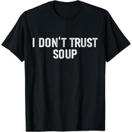 Funny Soup Lover "I Don'T Trust Soup". Gift Unisex T-Shirt