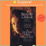 [English - 100% Original] - Behind a Mask - The Unknown Thrillers Of Louisa by Louisa May Alcott (US edition, paperback)