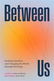 176.Between Us: Healing Ourselves and Changing the World Through Sociology