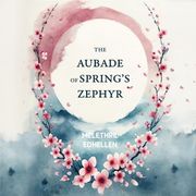 Aubade Of Spring’s Zephyr, The Melethril Edhellen