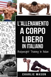 L'Allenamento a Corpo Libero In italiano/ Bodyweight Training In Italian Charlie Mason