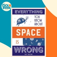 Everything You Know About Space is Wrong