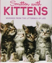 Smitten with Kittens: Musings from the Litterbox of Life Mara Conlon