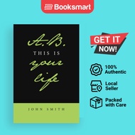 A.B. This Is Your Life by Smith, John | Paperback | Author Solutions Inc | 9781669830658