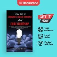 How To Be Charismatic Develop Confidence And Exude Leadership - Paperback - English - 9781736274033