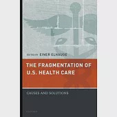 The Fragmentation of U.S. Health Care: Causes and Solutions