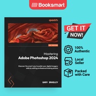 Mastering Adobe Photoshop 2024 Discover the Smart Way to Polish Your Digital Imagery | 9781838822019