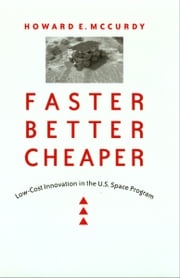 Faster, Better, Cheaper Howard E. McCurdy