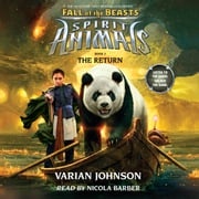 Spirit Animals: Fall of the Beasts, Book #3: The Return Varian Johnson