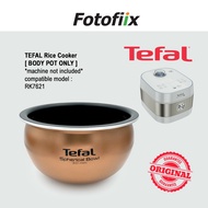 TEFAL [BODY POT/INNER POT] for Rice Cooker RK7621 / RK808A *Machine not include*